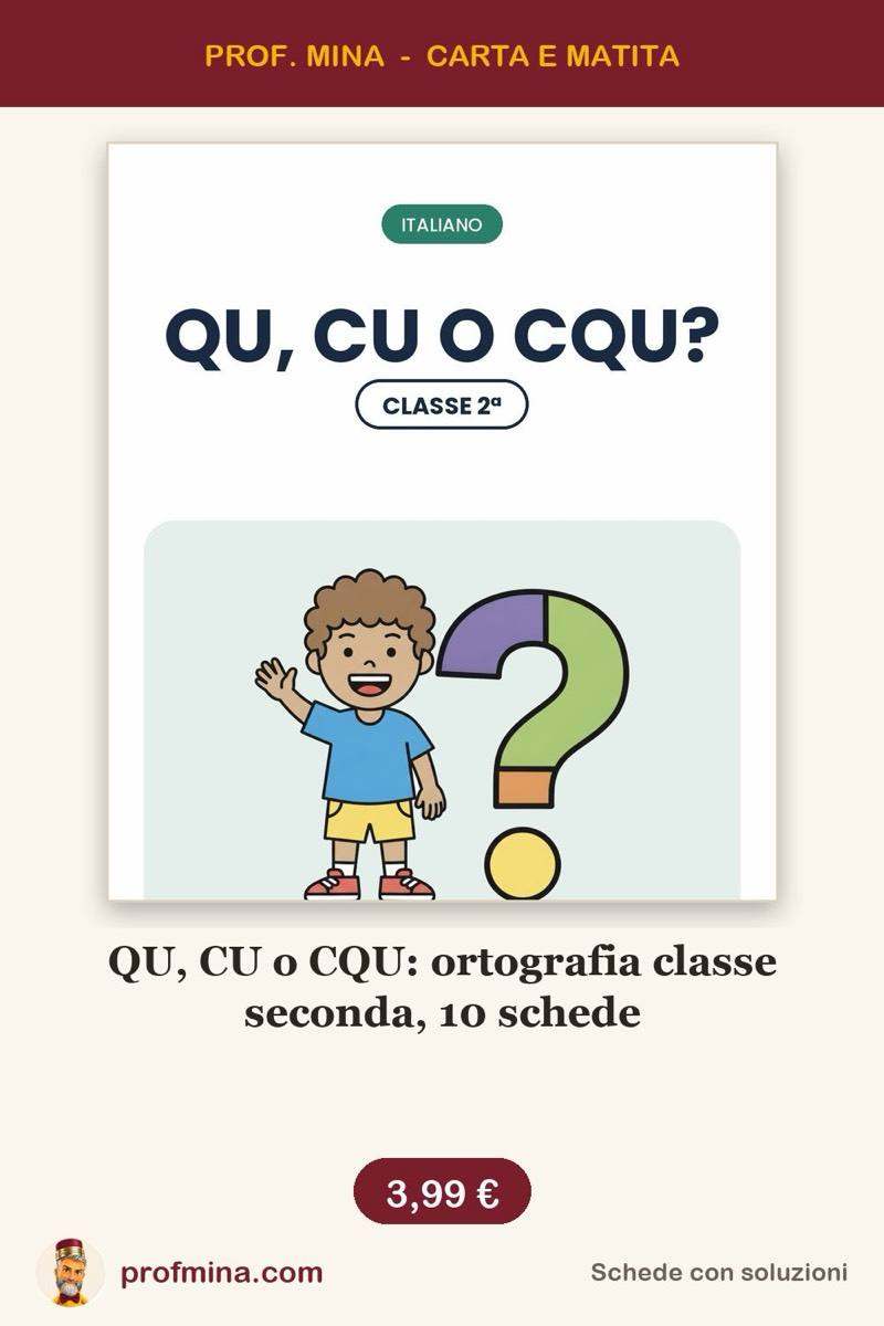 QU, CU o CQU: ortografia classe seconda, 10 schede