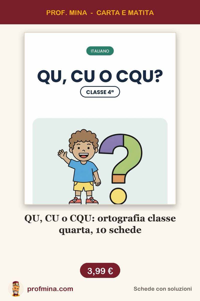 QU, CU o CQU: ortografia classe quarta, 10 schede