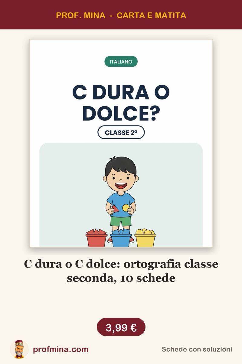 C dura o C dolce: ortografia classe seconda, 10 schede