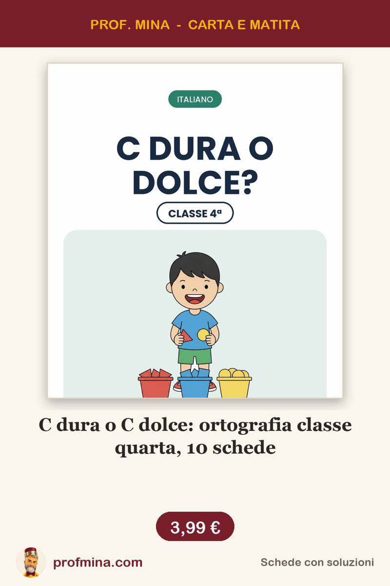 C dura o C dolce: ortografia classe quarta, 10 schede