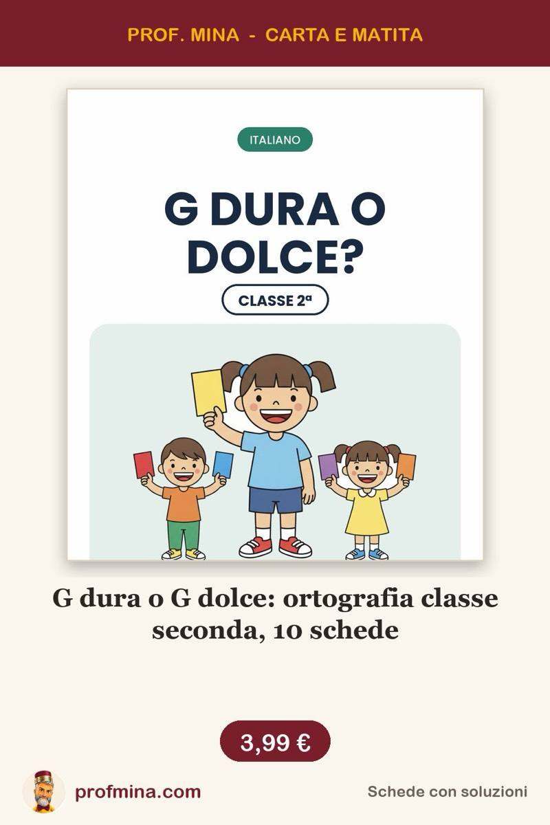 G dura o G dolce: ortografia classe seconda, 10 schede