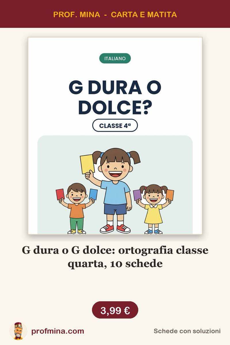 G dura o G dolce: ortografia classe quarta, 10 schede