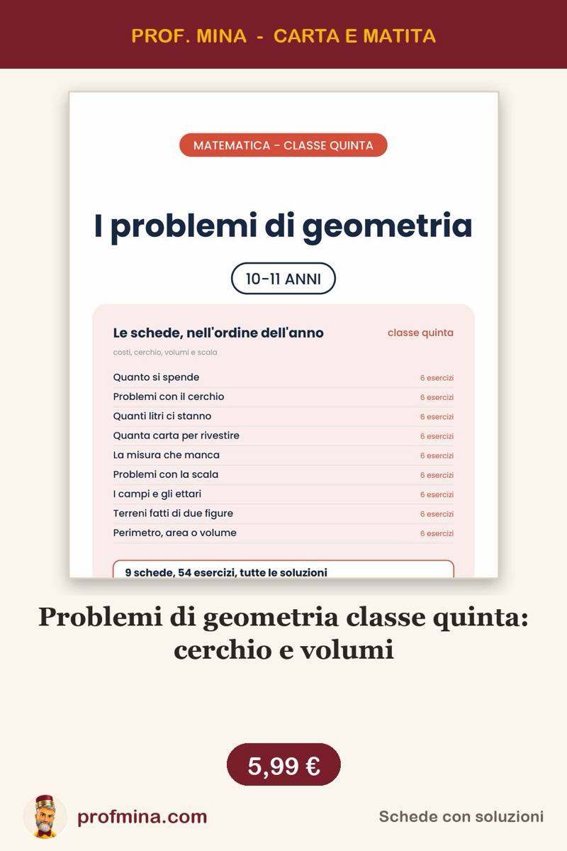 Problemi di geometria classe quinta: cerchio e volumi