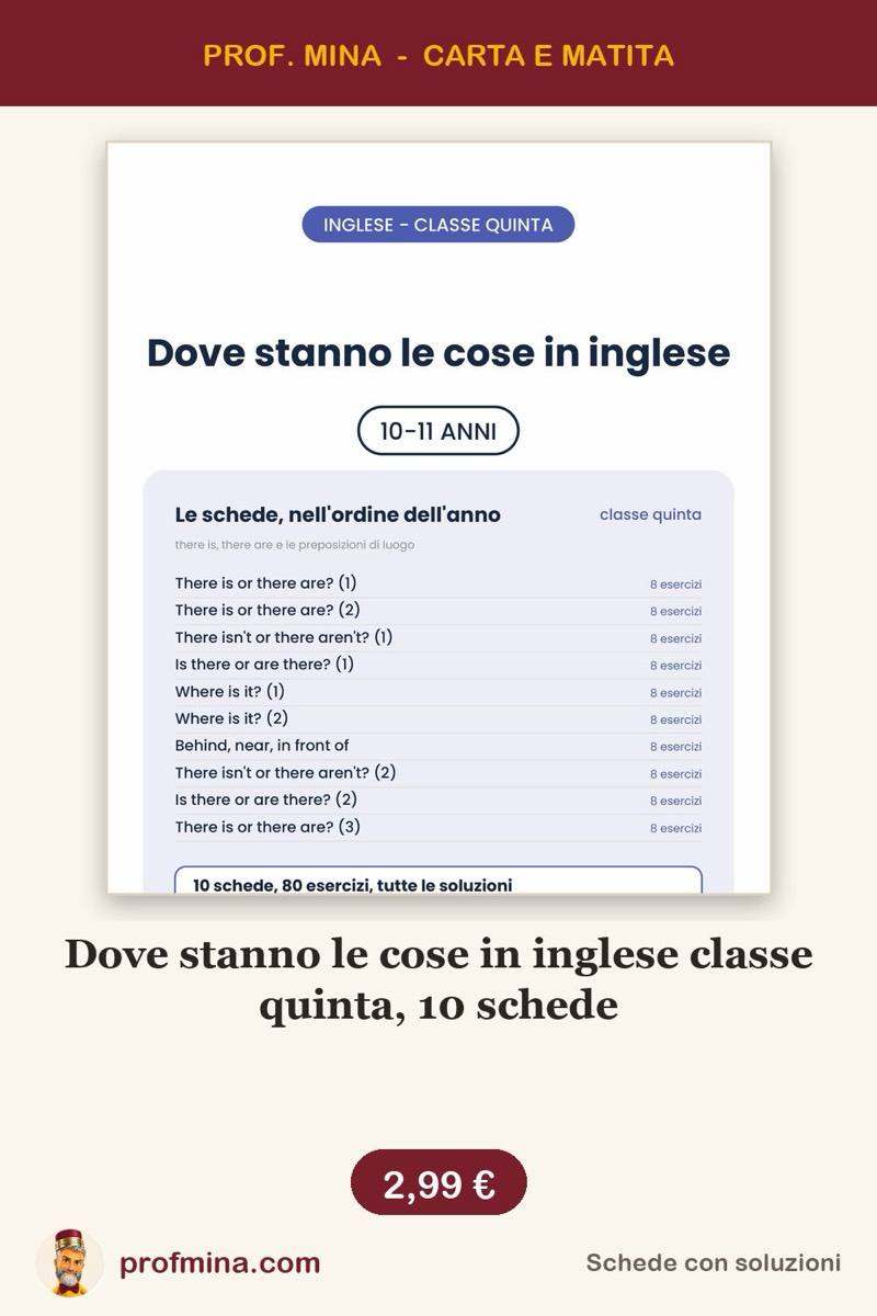 Dove stanno le cose in inglese classe quinta, 10 schede